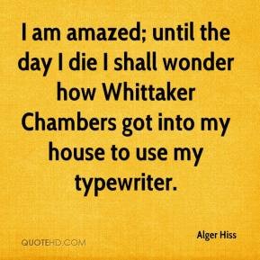 alger-hiss-public-servant-i-am-amazed-until-the-day-i-die-i-shall