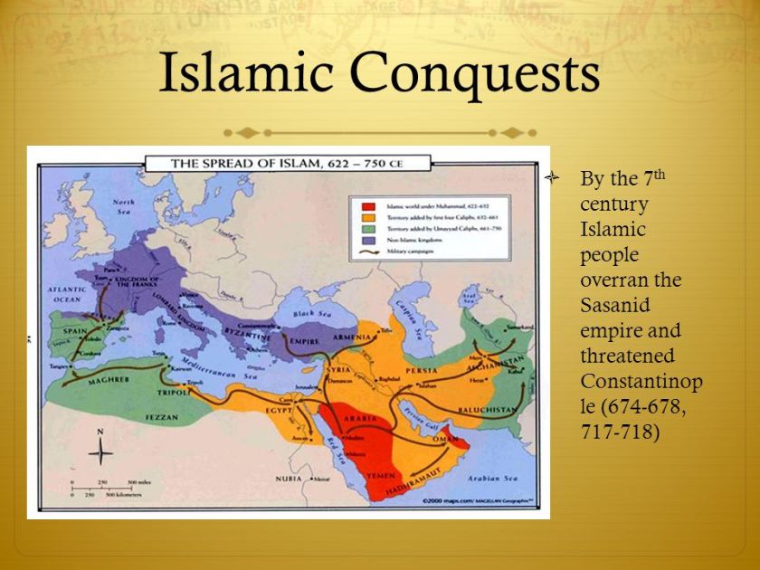 Islamic+Conquests+By+the+7th+century+Islamic+people+overran+the+Sasanid+empire+and+threatened+Constantinop+le+(674-678,+717-718)