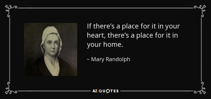 quote-if-there-s-a-place-for-it-in-your-heart-there-s-a-place-for-it-in-your-home-mary-randolph-92-47-22