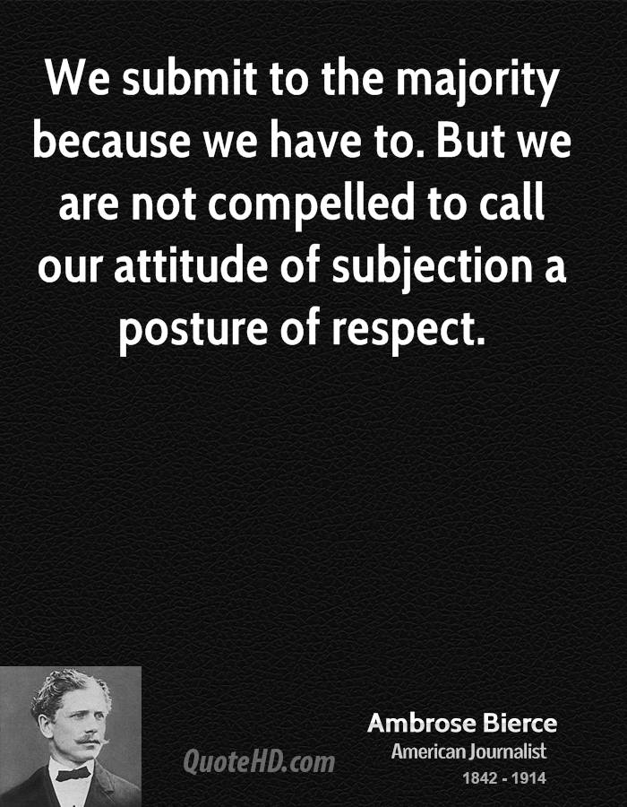 ambrose-bierce-journalist-we-submit-to-the-majority-because-we-have